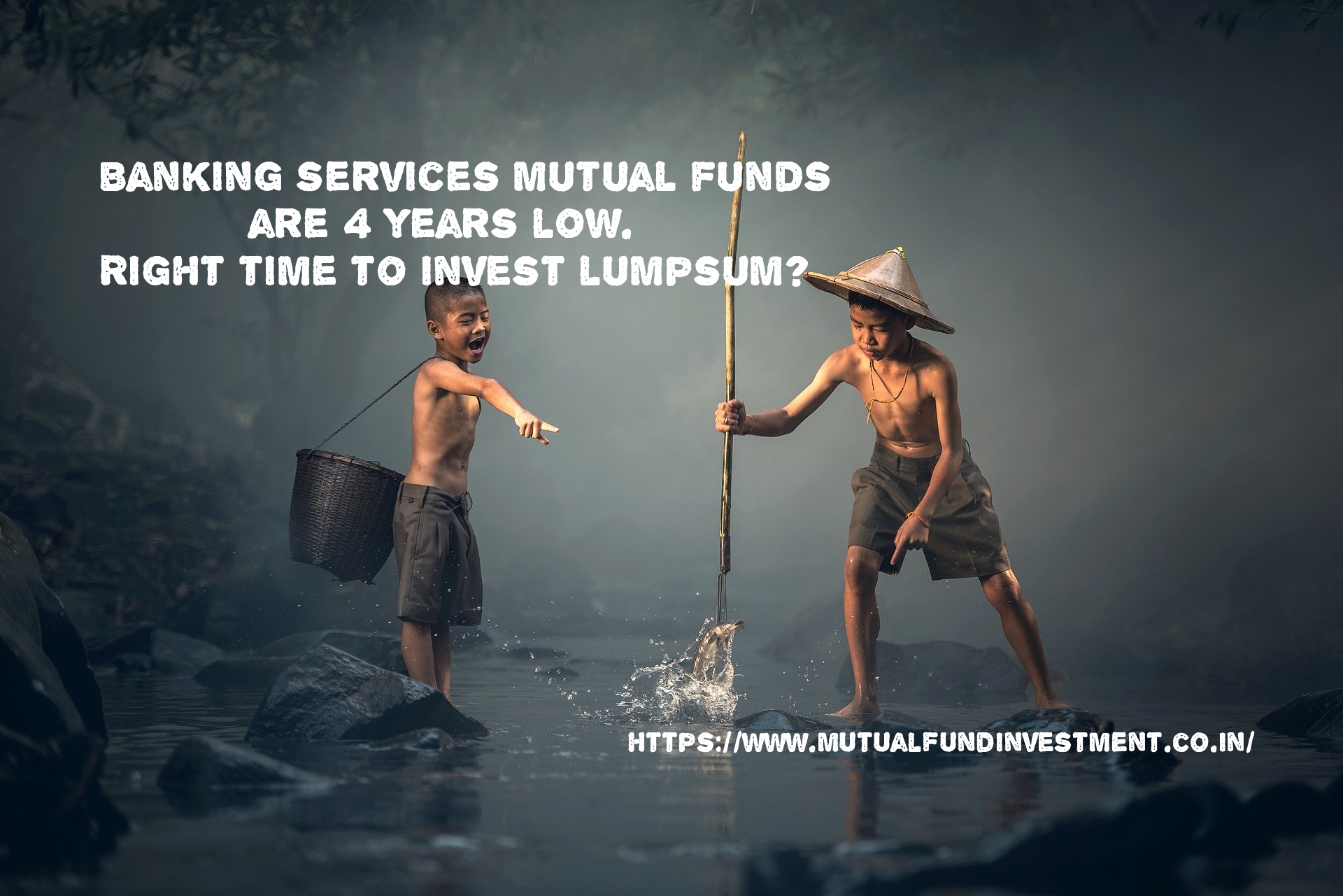 Right time to invest Banking services mutual funds