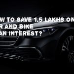 How to save 1.5 Lakhs on car and bike loan interest